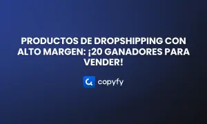 Productos de dropshipping con alto margen: ¡20 ganadores para tu venta ecommerce! Logo de Copyfy.