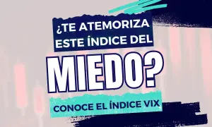 ¿Te atemoriza este índice del miedo? Conoce el índice VIX.