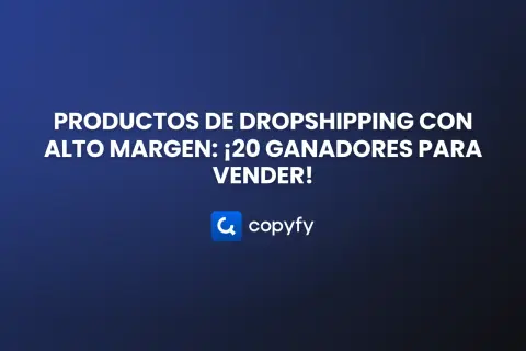 Productos de dropshipping con alto margen: ¡20 ganadores para tu venta ecommerce! Logo de Copyfy.