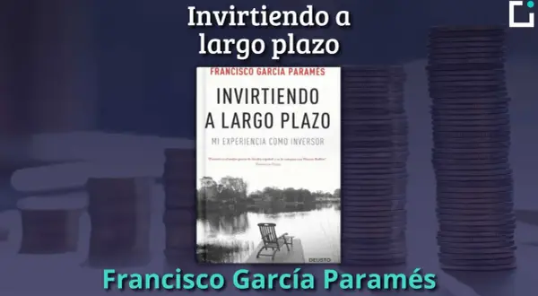 Libro "Invirtiendo a largo plazo" de Francisco García Paramés, con pilas de monedas. Aprende cómo invertir a largo plazo.