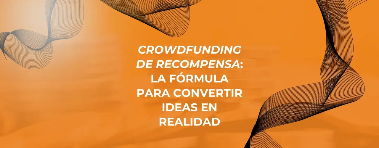 Crowdfunding de recompensa: la fórmula para convertir ideas en realidad. Ondas abstractas sobre fondo naranja.