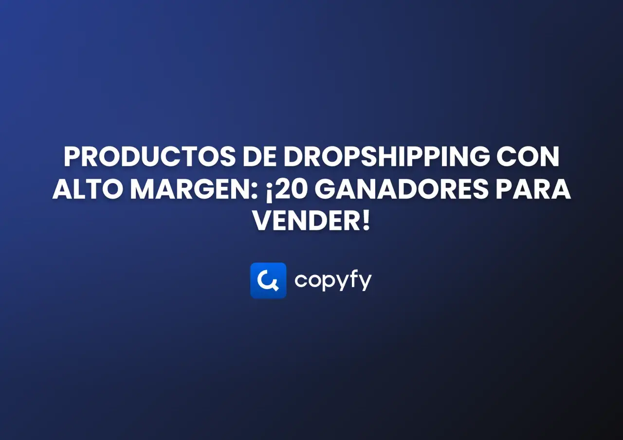 Productos de dropshipping con alto margen: ¡20 ganadores para tu venta ecommerce! Logo de Copyfy.