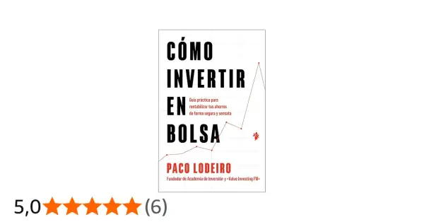 Guía práctica para como invertir en bolsa en España. El libro de Paco Lodeiro enseña a rentabilizar ahorros de forma segura.