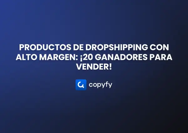 Productos de dropshipping con alto margen: ¡20 ganadores para tu venta ecommerce! Logo de Copyfy.